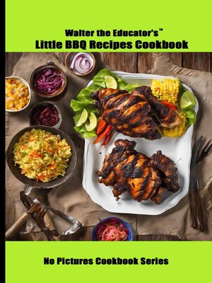 cover image of Walter the Educator's Little BBQ Recipes Cookbook